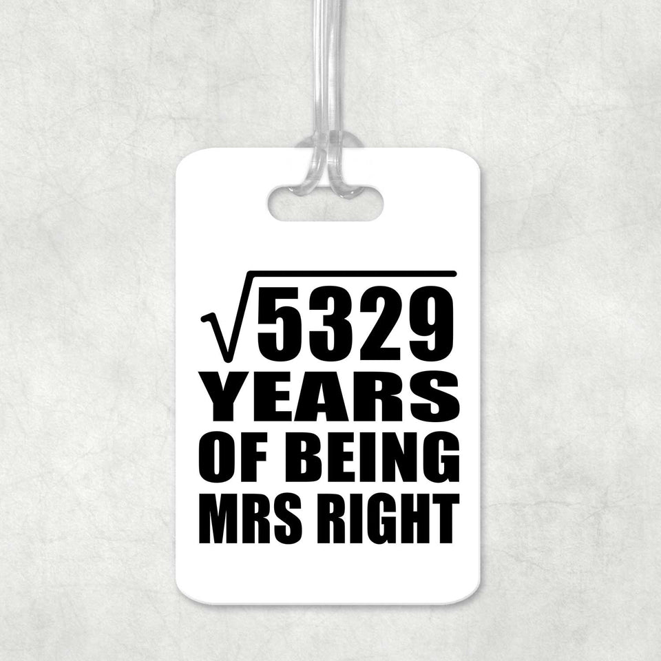 73rd Anniversary Square Root of 5329 Years of Being Mrs Right - Luggage Bag Tag