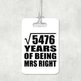 74th Anniversary Square Root of 5476 Years of Being Mrs Right - Luggage Bag Tag