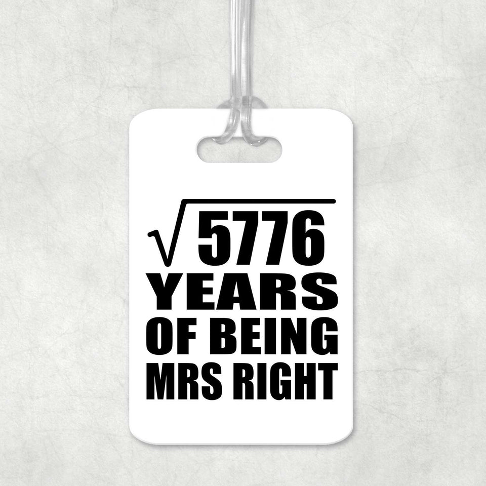 76th Anniversary Square Root of 5776 Years of Being Mrs Right - Luggage Bag Tag