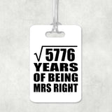 76th Anniversary Square Root of 5776 Years of Being Mrs Right - Luggage Bag Tag