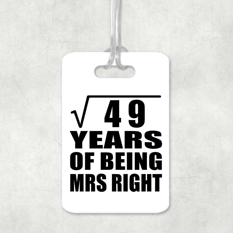 7th Anniversary Square Root of 49 Years of Being Mrs Right - Luggage Bag Tag
