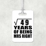 7th Anniversary Square Root of 49 Years of Being Mrs Right - Luggage Bag Tag