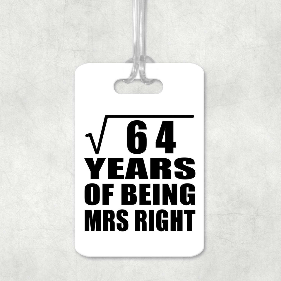 8th Anniversary Square Root of 64 Years of Being Mrs Right - Luggage Bag Tag