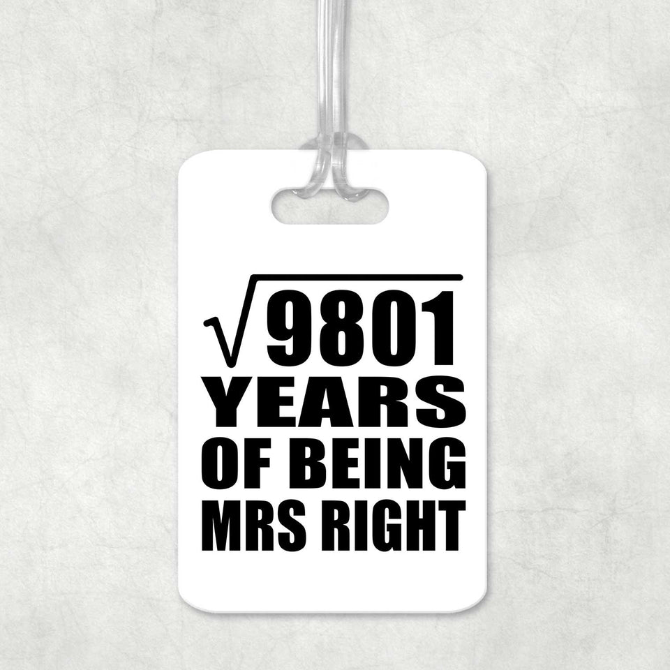 99th Anniversary Square Root of 9801 Years of Being Mrs Right - Luggage Bag Tag