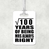 10th Anniversary Square Root of 100 Years Mrs Always Right - Luggage Bag Tag