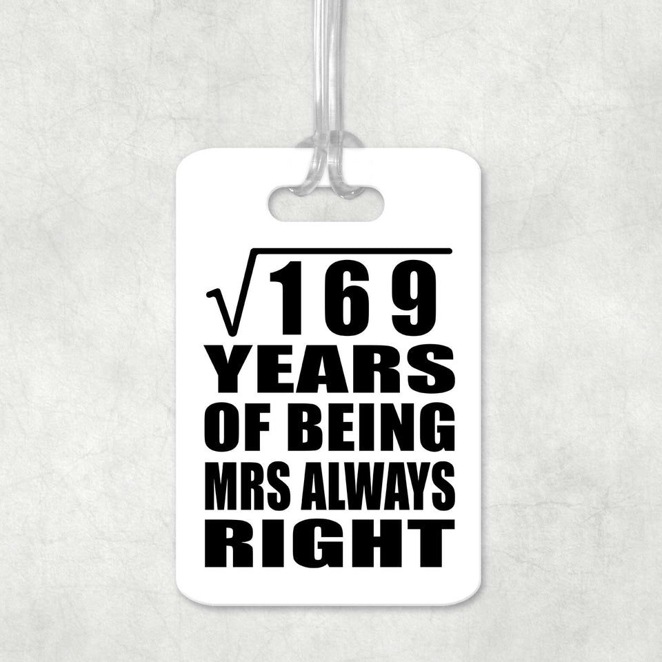 13th Anniversary Square Root of 169 Years Mrs Always Right - Luggage Bag Tag