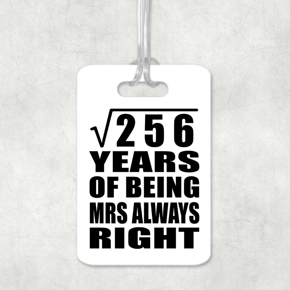 16th Anniversary Square Root of 256 Years Mrs Always Right - Luggage Bag Tag
