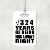 18th Anniversary Square Root of 324 Years Mrs Always Right - Luggage Bag Tag