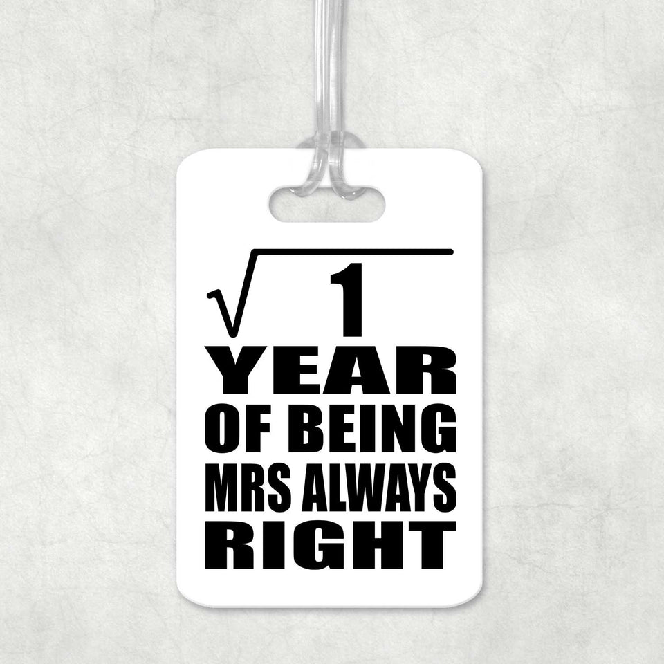 1st Anniversary Square Root of 1 Year Mrs Always Right - Luggage Bag Tag