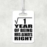 1st Anniversary Square Root of 1 Year Mrs Always Right - Luggage Bag Tag