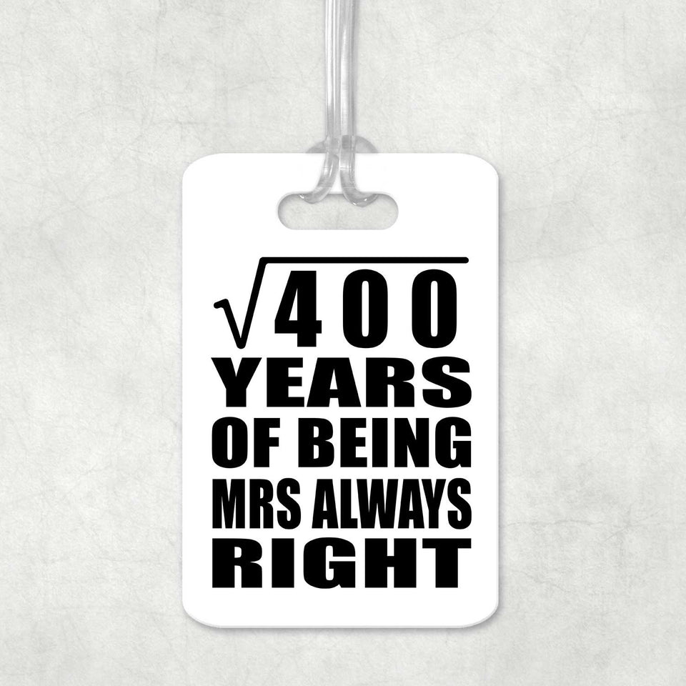 20th Anniversary Square Root of 400 Years Mrs Always Right - Luggage Bag Tag