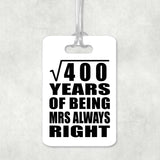 20th Anniversary Square Root of 400 Years Mrs Always Right - Luggage Bag Tag