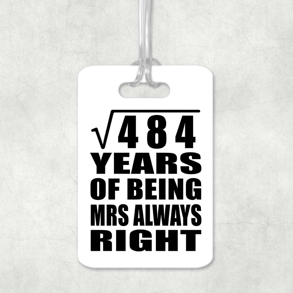 22nd Anniversary Square Root of 484 Years Mrs Always Right - Luggage Bag Tag