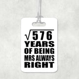 24th Anniversary Square Root of 576 Years Mrs Always Right - Luggage Bag Tag