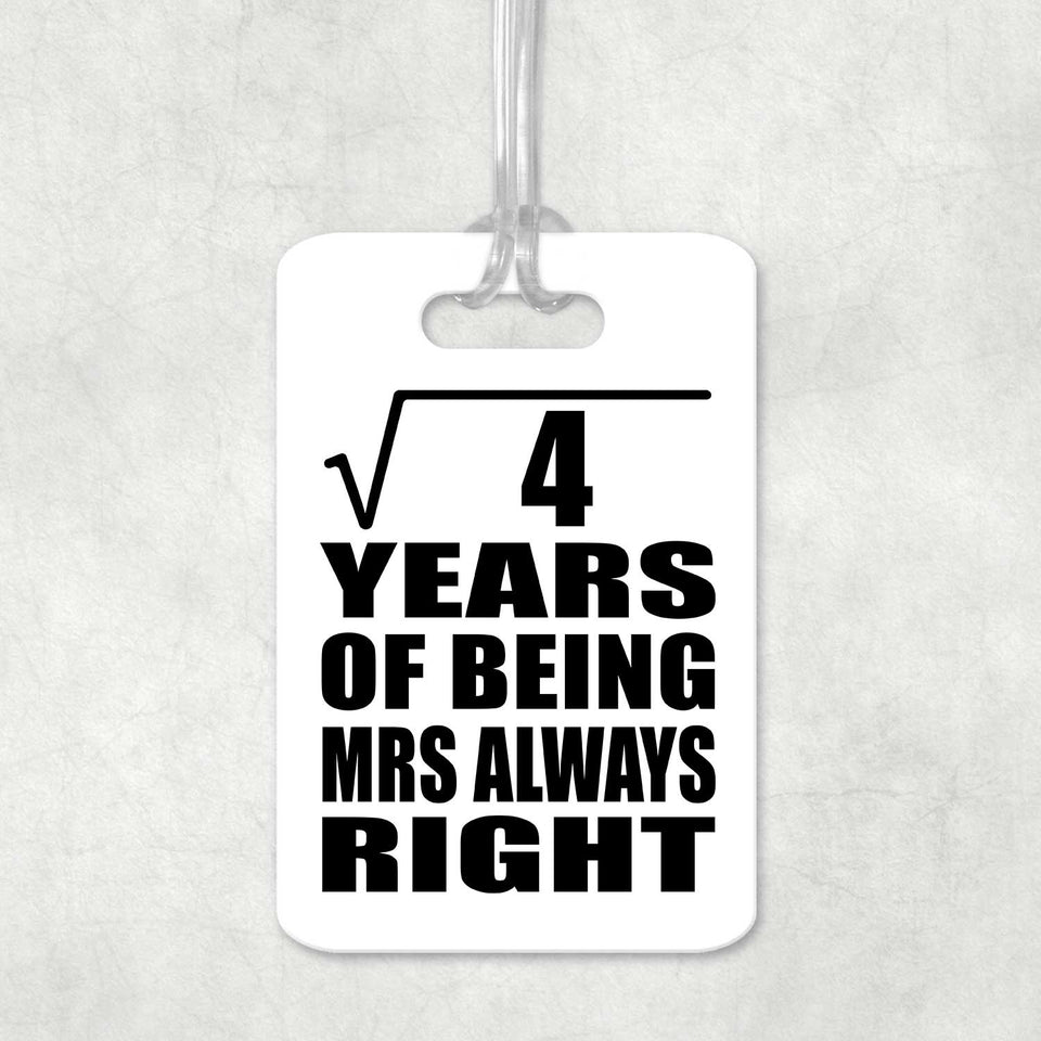 2nd Anniversary Square Root of 4 Years Mrs Always Right - Luggage Bag Tag