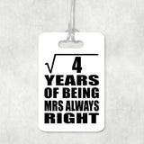 2nd Anniversary Square Root of 4 Years Mrs Always Right - Luggage Bag Tag