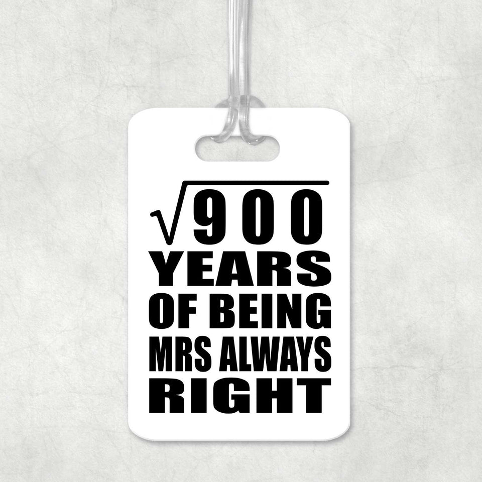 30th Anniversary Square Root of 900 Years Mrs Always Right - Luggage Bag Tag