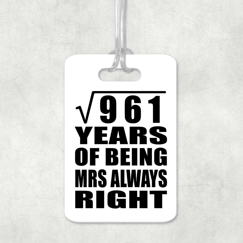 31st Anniversary Square Root of 961 Years Mrs Always Right - Luggage Bag Tag