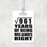 31st Anniversary Square Root of 961 Years Mrs Always Right - Luggage Bag Tag