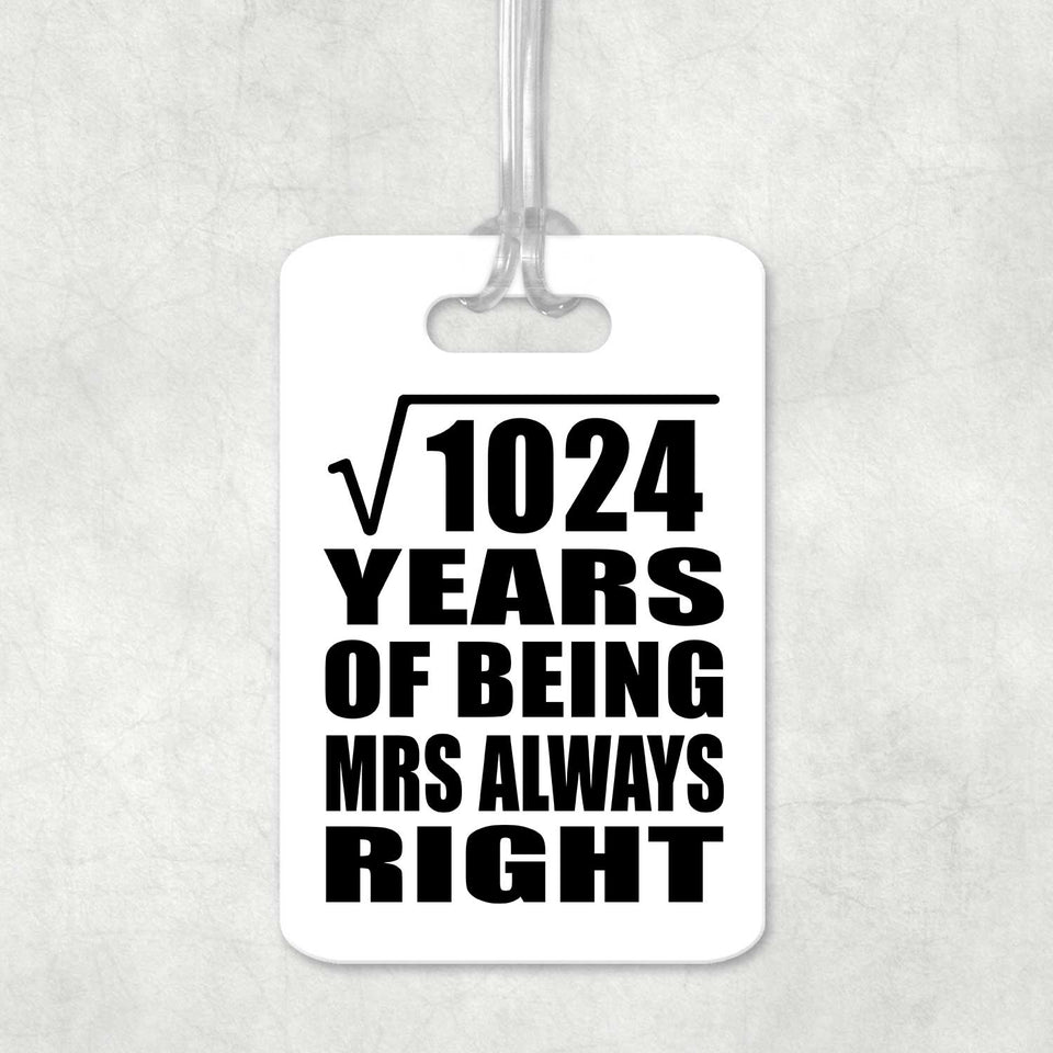 32nd Anniversary Square Root of 1024 Years Mrs Always Right - Luggage Bag Tag