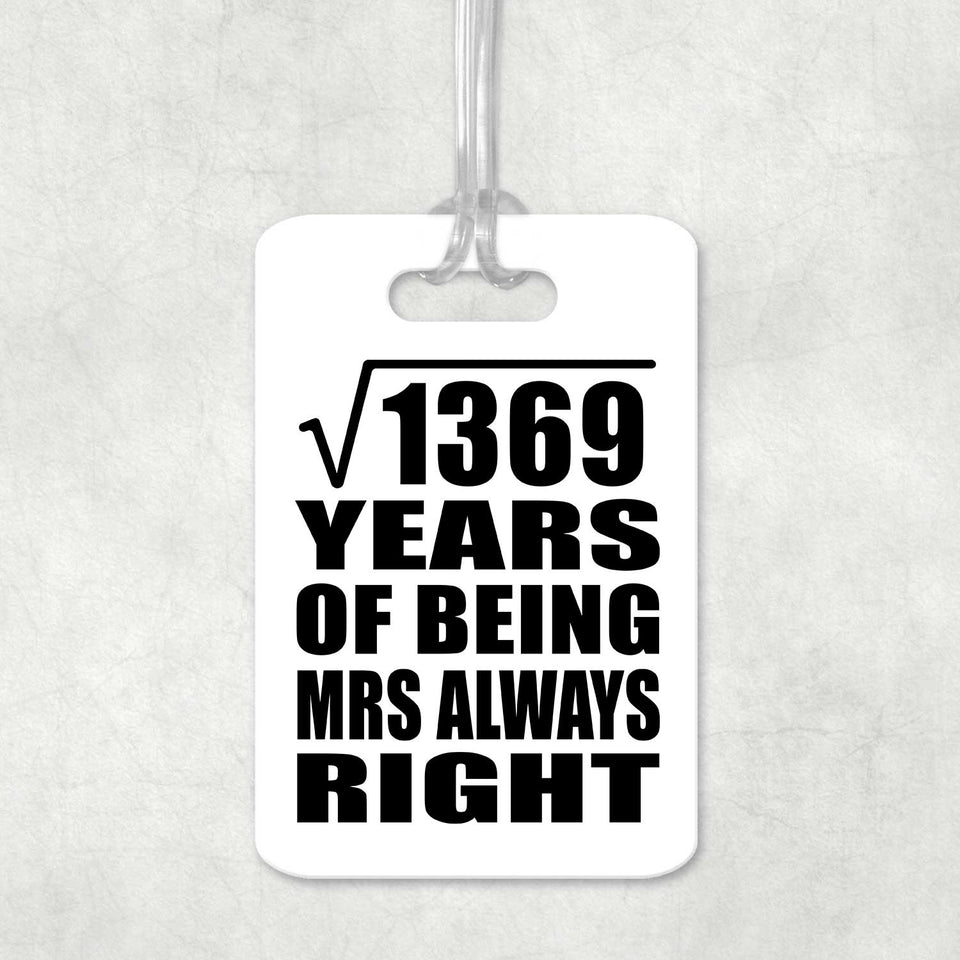 37th Anniversary Square Root of 1369 Years Mrs Always Right - Luggage Bag Tag