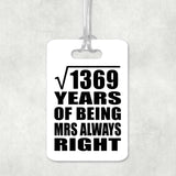 37th Anniversary Square Root of 1369 Years Mrs Always Right - Luggage Bag Tag