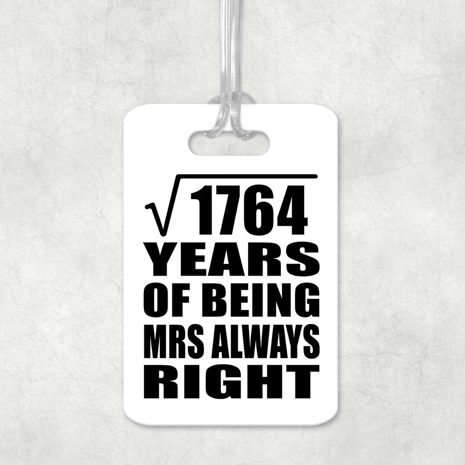 42nd Anniversary Square Root of 1764 Years Mrs Always Right - Luggage Bag Tag
