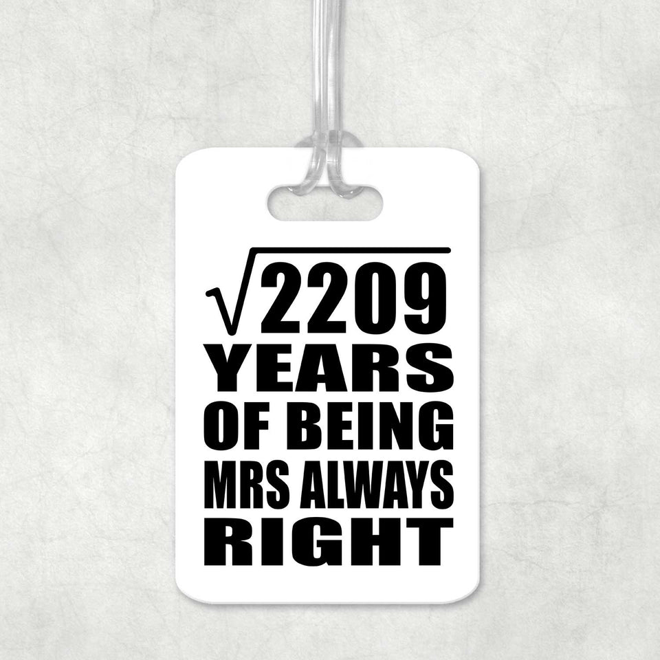 47th Anniversary Square Root of 2209 Years Mrs Always Right - Luggage Bag Tag