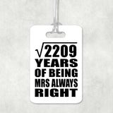 47th Anniversary Square Root of 2209 Years Mrs Always Right - Luggage Bag Tag