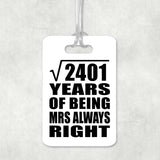 49th Anniversary Square Root of 2401 Years Mrs Always Right - Luggage Bag Tag