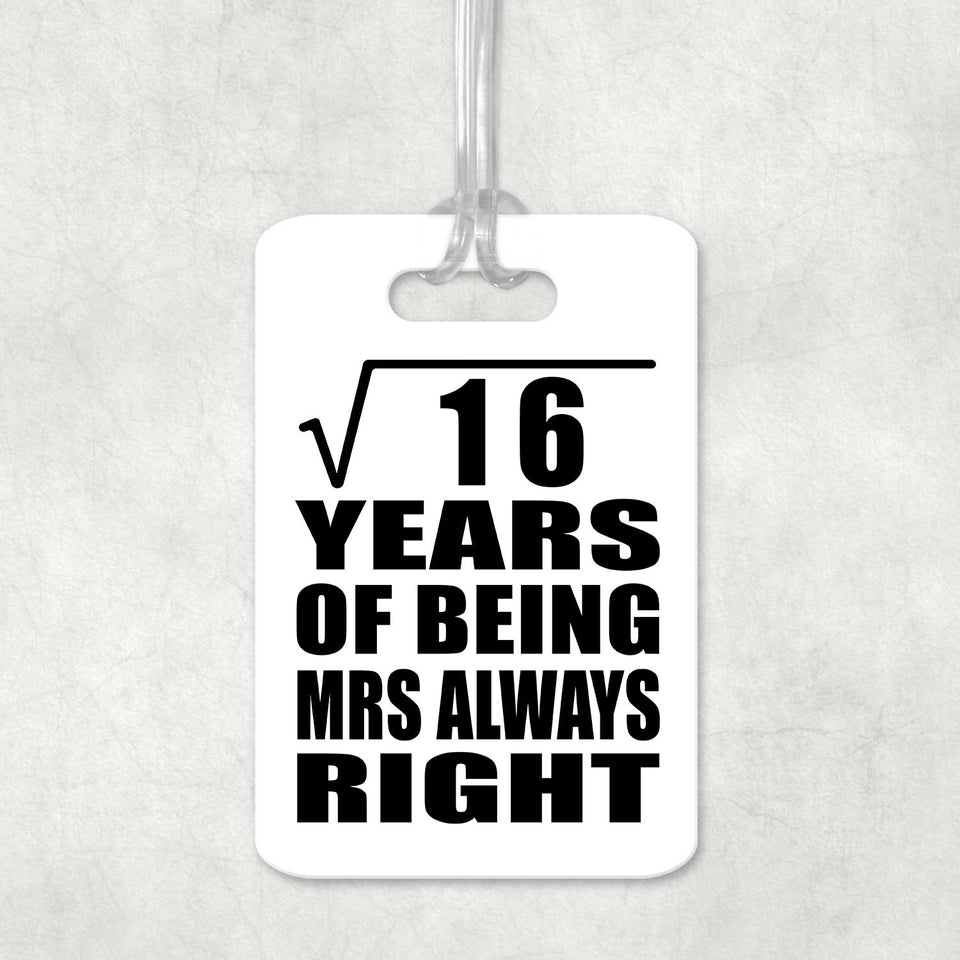4th Anniversary Square Root of 16 Years Mrs Always Right - Luggage Bag Tag