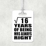 4th Anniversary Square Root of 16 Years Mrs Always Right - Luggage Bag Tag