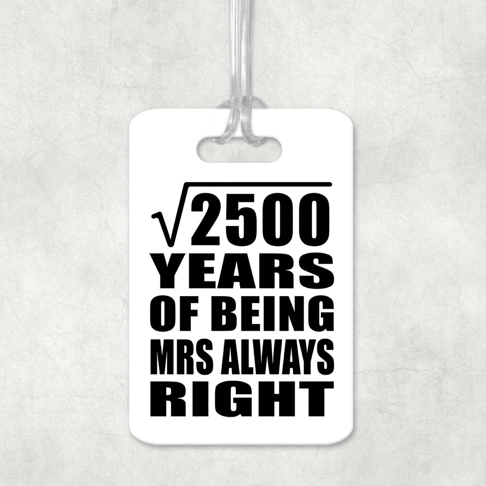 50th Anniversary Square Root of 2500 Years Mrs Always Right - Luggage Bag Tag