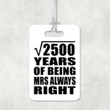 50th Anniversary Square Root of 2500 Years Mrs Always Right - Luggage Bag Tag