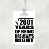 51st Anniversary Square Root of 2601 Years Mrs Always Right - Luggage Bag Tag
