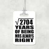 52nd Anniversary Square Root of 2704 Years Mrs Always Right - Luggage Bag Tag