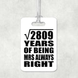 53rd Anniversary Square Root of 2809 Years Mrs Always Right - Luggage Bag Tag