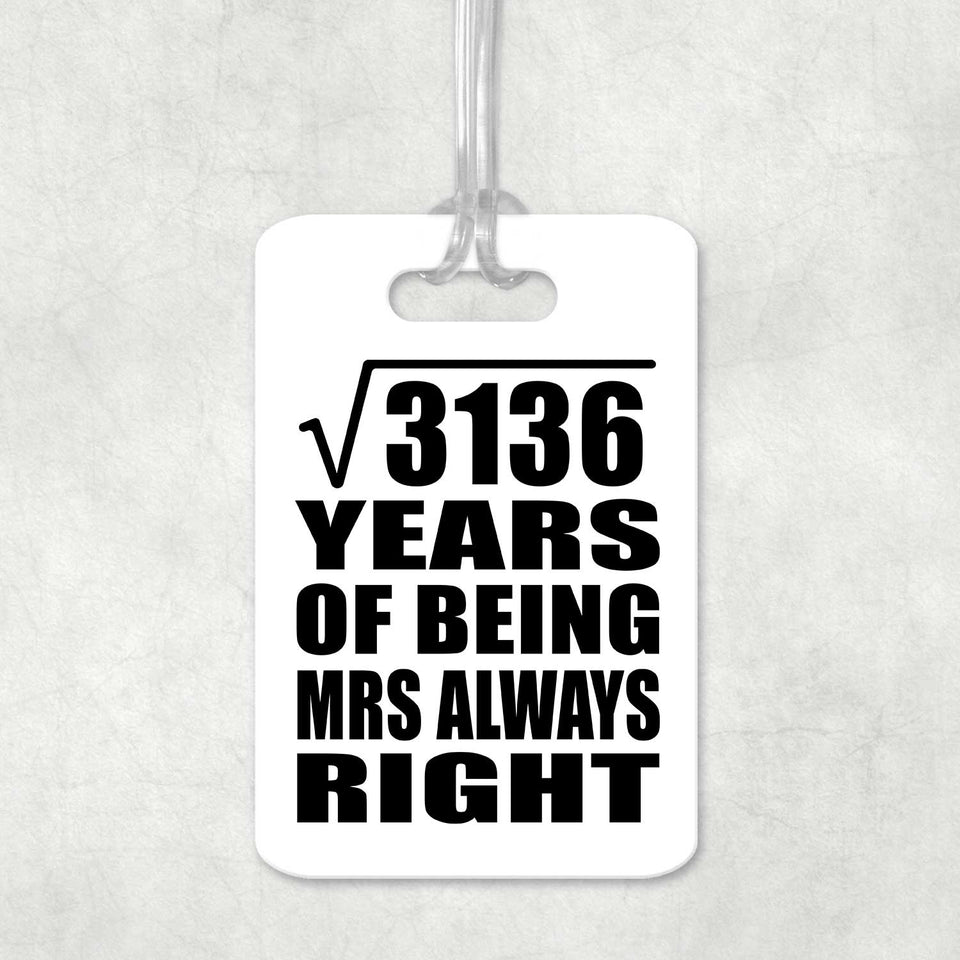 56th Anniversary Square Root of 3136 Years Mrs Always Right - Luggage Bag Tag