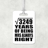 57th Anniversary Square Root of 3249 Years Mrs Always Right - Luggage Bag Tag