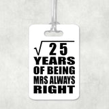 5th Anniversary Square Root of 25 Years Mrs Always Right - Luggage Bag Tag