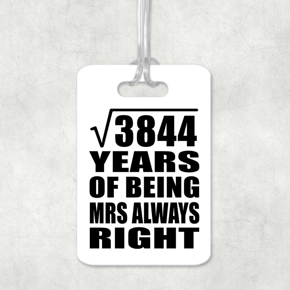 62nd Anniversary Square Root of 3844 Years Mrs Always Right - Luggage Bag Tag