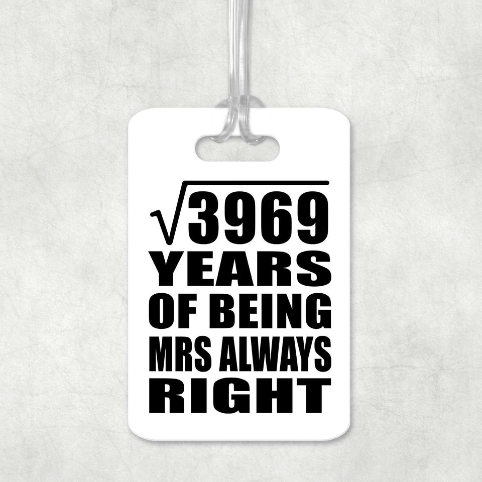 63rd Anniversary Square Root of 3969 Years Mrs Always Right - Luggage Bag Tag