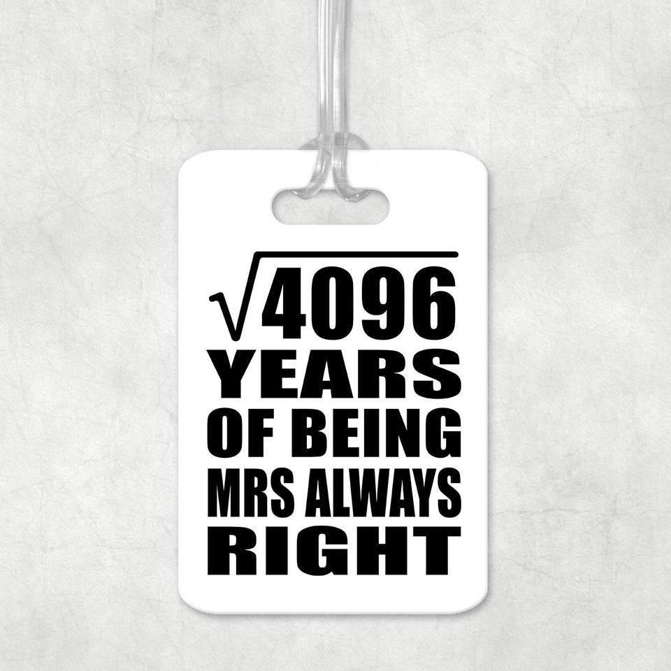 64th Anniversary Square Root of 4096 Years Mrs Always Right - Luggage Bag Tag