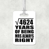 68th Anniversary Square Root of 4624 Years Mrs Always Right - Luggage Bag Tag