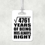 69th Anniversary Square Root of 4761 Years Mrs Always Right - Luggage Bag Tag