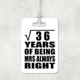 6th Anniversary Square Root of 36 Years Mrs Always Right - Luggage Bag Tag