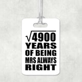 70th Anniversary Square Root of 4900 Years Mrs Always Right - Luggage Bag Tag