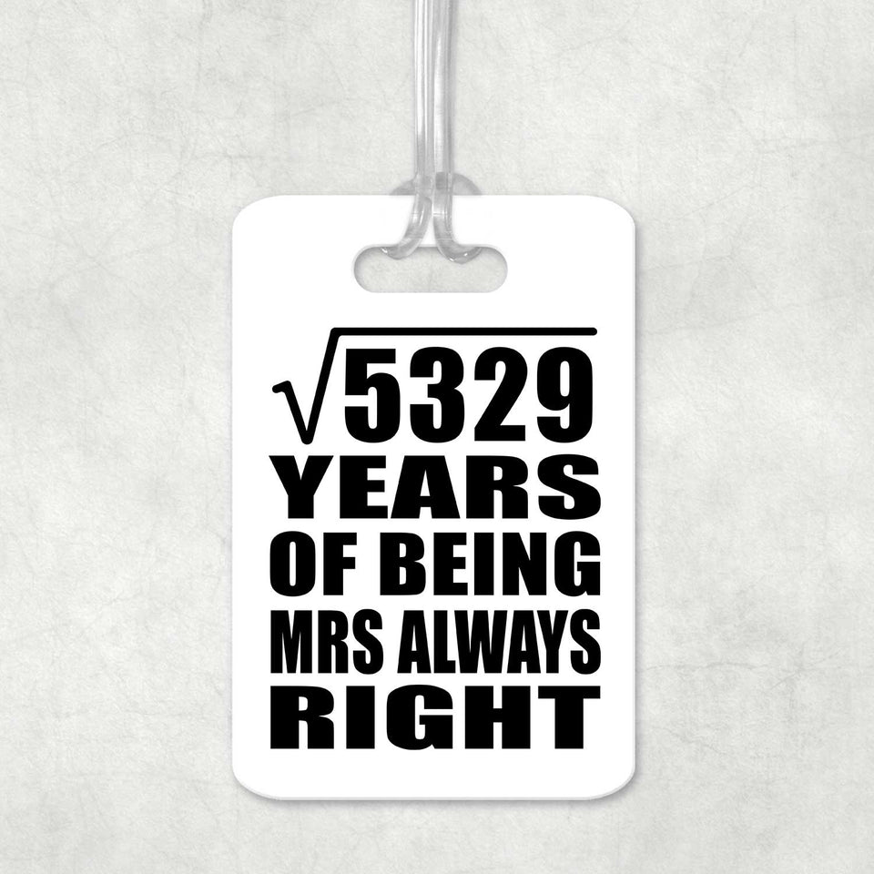 73rd Anniversary Square Root of 5329 Years Mrs Always Right - Luggage Bag Tag
