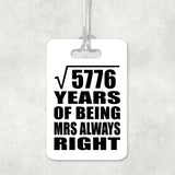 76th Anniversary Square Root of 5776 Years Mrs Always Right - Luggage Bag Tag