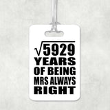 77th Anniversary Square Root of 5929 Years Mrs Always Right - Luggage Bag Tag
